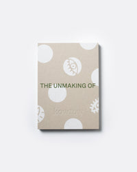 The Unmaking Of